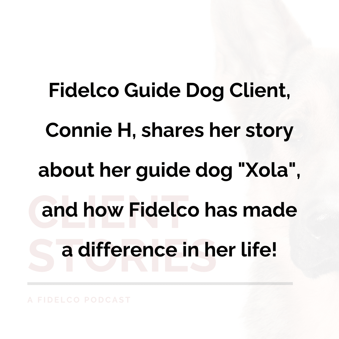 Fidelco Guide Dog Client, Connie H, shares her story about her guide dog "Xola", and how Fidelco has made a difference in her life!