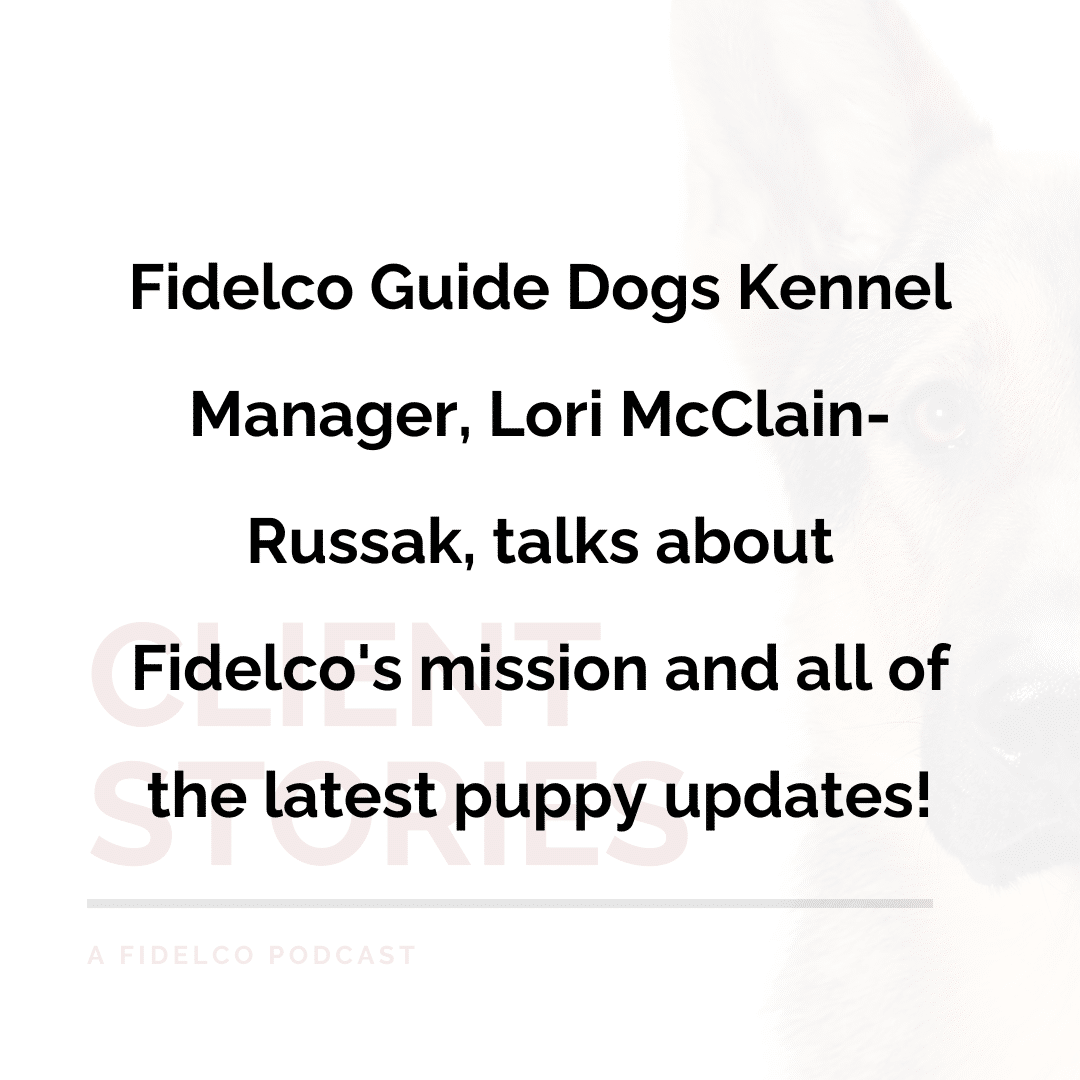 Fidelco Guide Dogs Kennel Manager, Lori McClain-Russak, talks about Fidelco's mission and all of the latest puppy updates!
