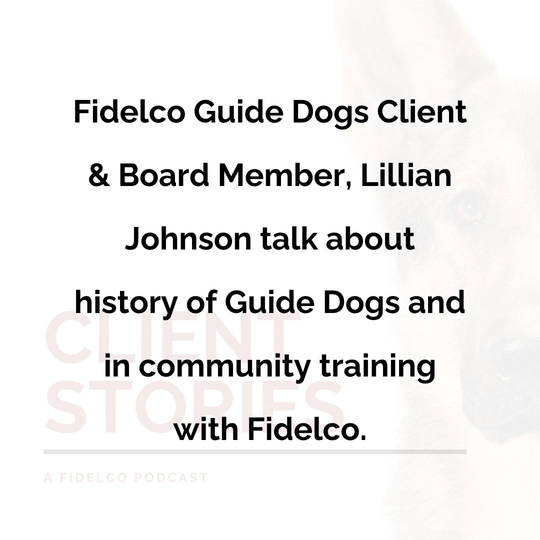Fidelco Guide Dogs Client & Board Member, Lillian Johnson talk about history of Guide Dogs and in community training with Fidelco.