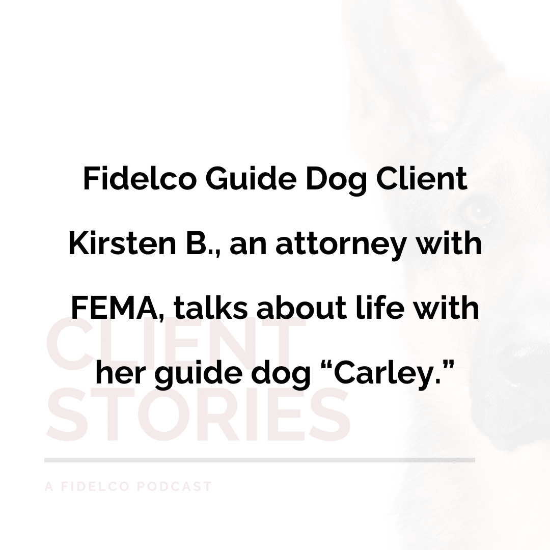 Fidelco Guide Dog Client Kirsten B. an attorney with FEMA talks about life with her guide dog "Carley".
